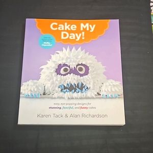 Cake My Day by Karen Tack and Alan Richardson